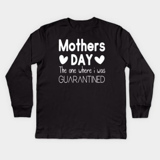 Mother's Day 2020 the one where I was quarantined Kids Long Sleeve T-Shirt